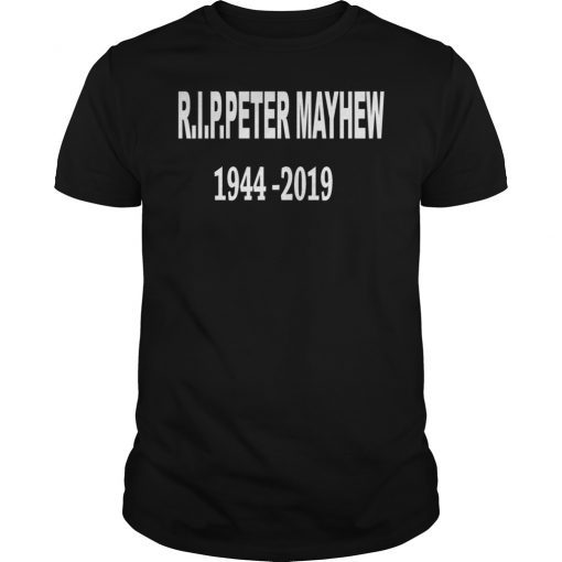 RIP PETER MAYHEW 1944 - 2019 T-Shirt