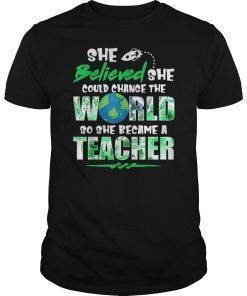 She Believed Could Change The World so Became Teacher Tee Shirts