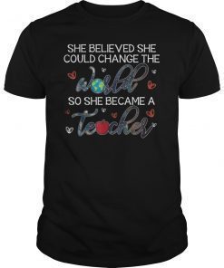 She believed could change world so became teacher Tshirt
