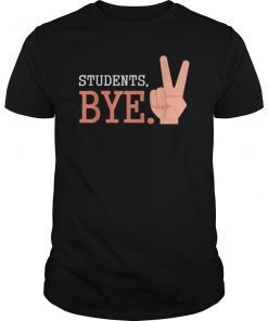Students Bye Funny Teachers Last Day Of School Peace T Shirt