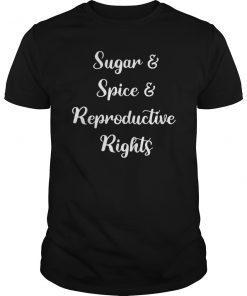 Sugar Spice Reproductive Rights Feminist Pro-Choice Movement