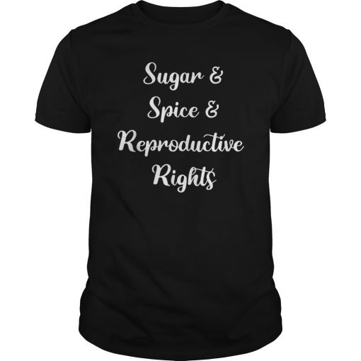 Sugar Spice Reproductive Rights Feminist Pro-Choice Movement