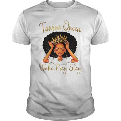 Taurus Queens Are Born in April 20 - May 20 T-shirt