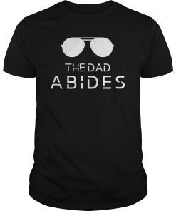 The Dad Abides! T-shirt