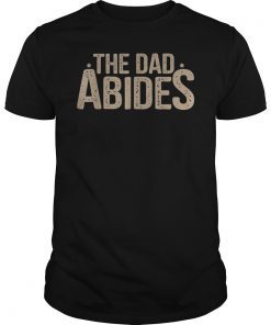 The Dad Abides Unisex T-Shirt