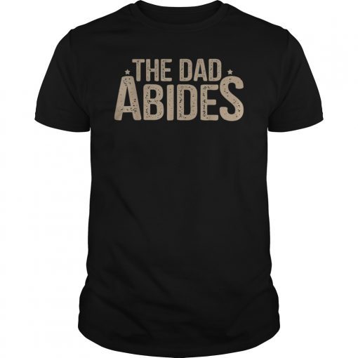 The Dad Abides Unisex T-Shirt