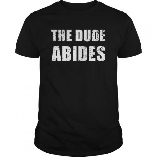 The Dude Abides T-Shirt