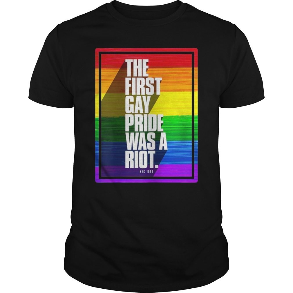The First Gay Pride Was A Riot Shirt 5188