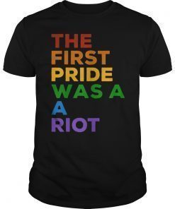 The First Gay Pride was a Riot - LGBT Rainbow Flag Shirt