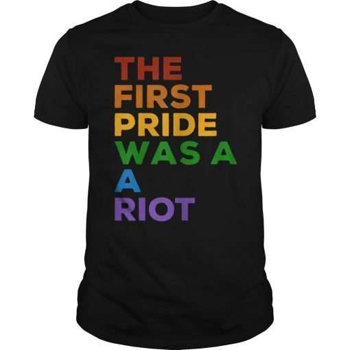 The First Gay Pride was a Riot - LGBT Rainbow Flag Shirt