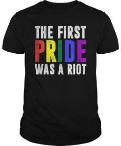 The First Pride Was A Riot Shirt Gay LGBT Rights T-Shirt