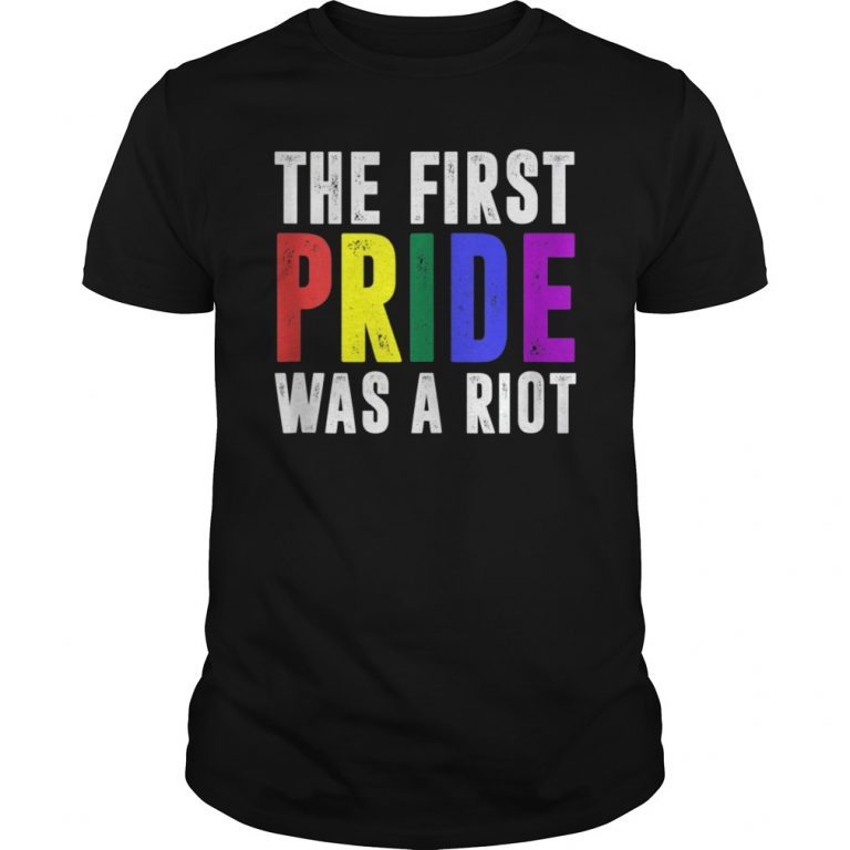 The First Pride Was A Riot Shirt Gay Lgbt Rights T Shirt 6675