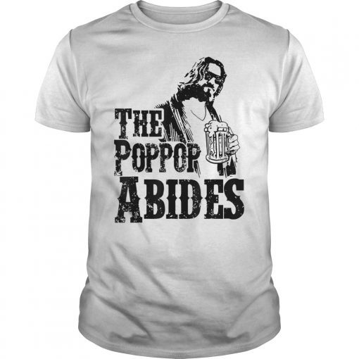 The Poppop Abides Shirt Father's Day Gift