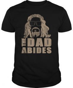 The dad abides shirt, Funny Fathers Day Gift