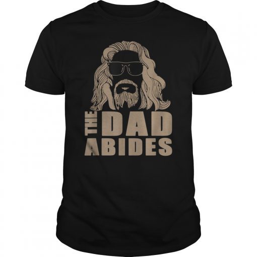 The dad abides shirt, Funny Fathers Day Gift