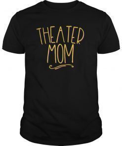 Theatre Mom Theater Parent MamTheatre Mom Theater Parent Mama of the Drama Tee Shirtsa of the Drama Tee Shirts
