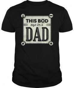 This Bod Says I'm a Dad Shirt Father's Day Tee