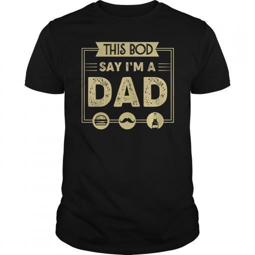 This Bod Says I'm a Dad T-Shirt