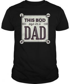 This Bod Says I'm a Dad Tee Shirt