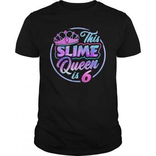 This Slime Queen Is 6 T Shirt Girls Birthday Party Gift Kit