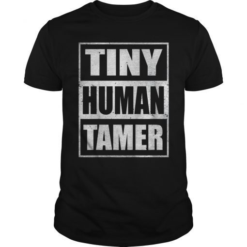 Tiny Human Tamer Shirt Teacher Appreciation Day Gift