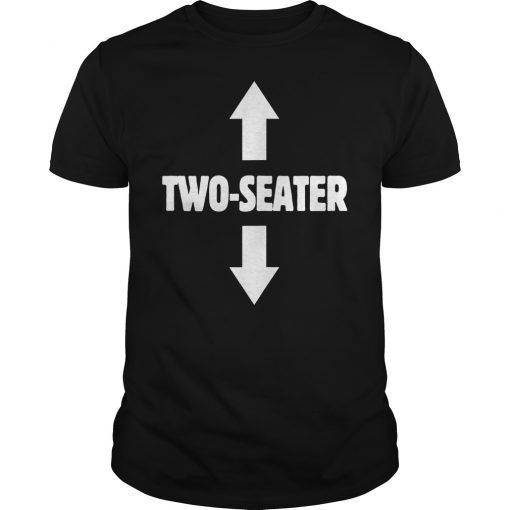 Two Seater T-Shirt Funny Gag Gift Dad Joke Tee