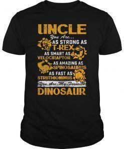 Uncle You Are as Strong as T-Rex Shirt Father Day 2019