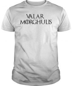 Valar Morghulis Shirt