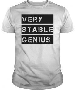 Very Stable Genius T-Shirt