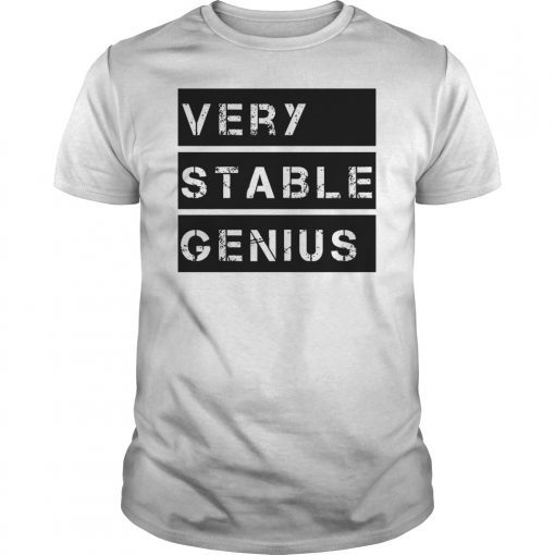 Very Stable Genius T-Shirt