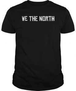 WE THE NORTH Canada T-Shirt Raptors Tribute