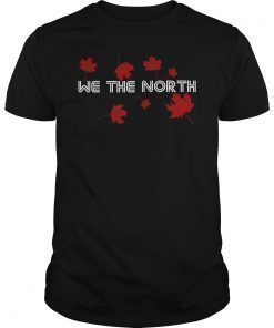 WE THE NORTH Canada T-Shirt Raptors Tribute T-Shirt