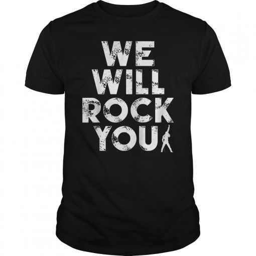 WE Will Rock You Shirt Legends Live Forever Rock Star Music