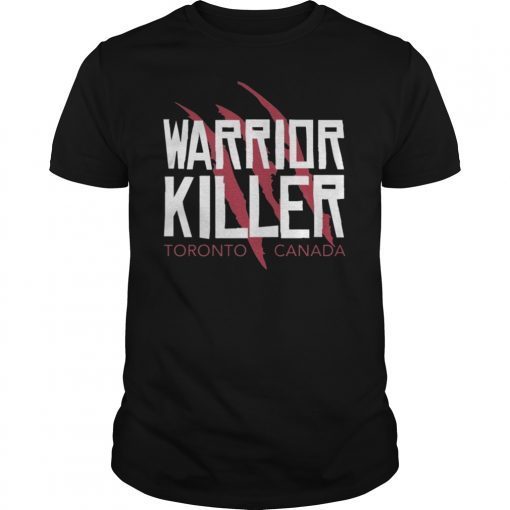 Warrior Killer Toronto Basketball Fan T-Shirt