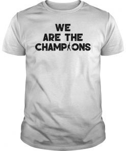 We Are The Champions T-Shirt