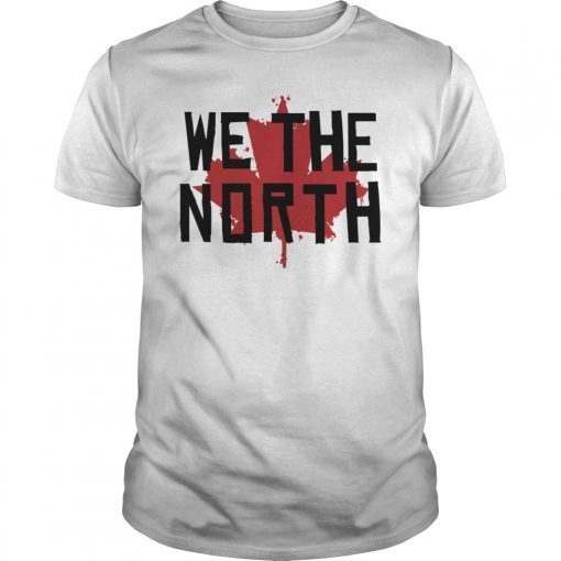 We the North Toronto Raptors Shirt For Mens Womens