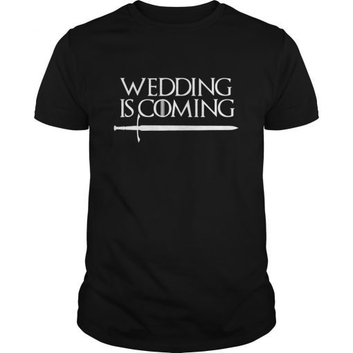 Wedding Is Coming TShirt Funny Party Gift for Groom Bride T-Shirt