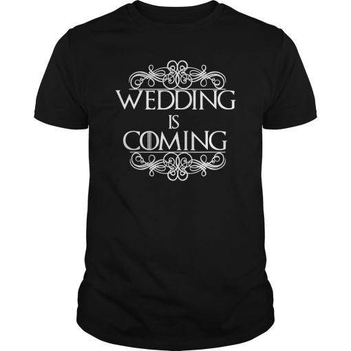 Wedding Shirts Is Coming Bride Groom Men Women Holiday Gifts