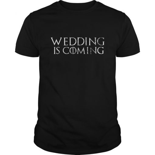 Wedding is Coming Funny Engagement T-Shirt