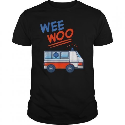 Wee Woo Ambulance AMR Funny EMS EMT Paramedic Gift Tee Shirt