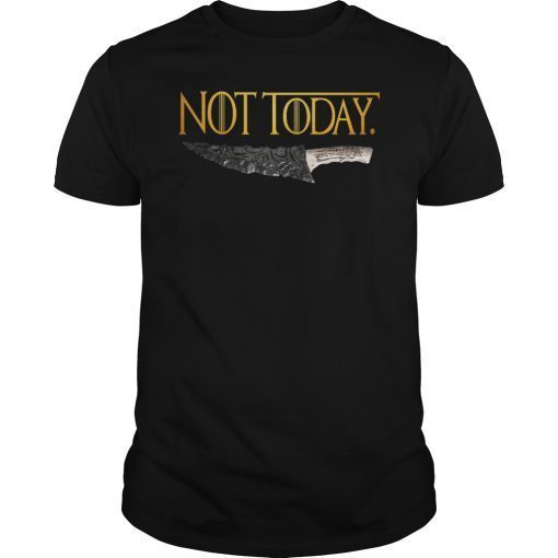 What Do We Say To The God of Death Tee Shirt NOT Today Tee