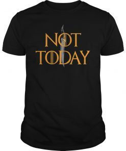 What Do We Say to The God of Death Not Today T-Shirt