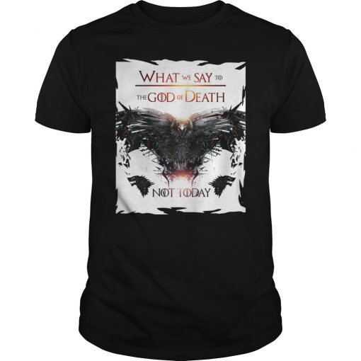 What To Say To The God of Death Not Today T-shirt