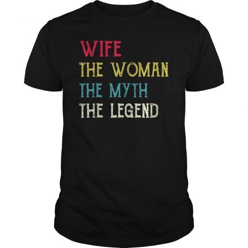 Wife The Woman The Myth The Legend Funny T-Shirt