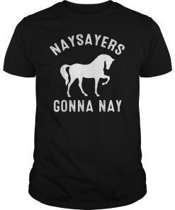 Women Humor Naysayers Gonna Nay T-Shirt