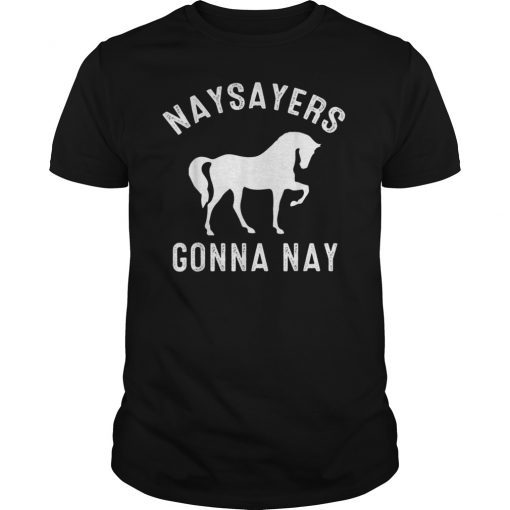 Women Humor Naysayers Gonna Nay T-Shirt