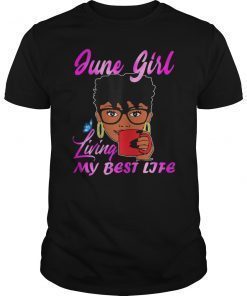 Womens June Girl Living My Best Life Tshirt Women
