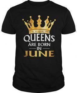 Womens Queens Are Born In June Shirt Birthday golden Crown Gift