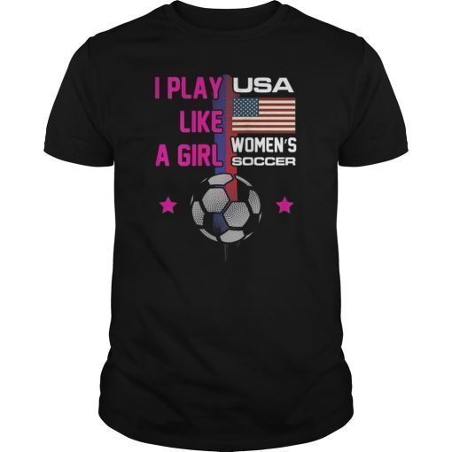 Womens USA Women Soccer Team I play like a girl 2019 France Cup T-Shirt