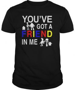 You've Got A Friend In Me Toy And Story Tshirt